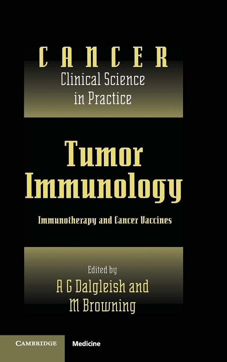 Tumor Immunology: Immunotherapy and Cancer Vaccines (Cancer: Clinical Science in Practice)