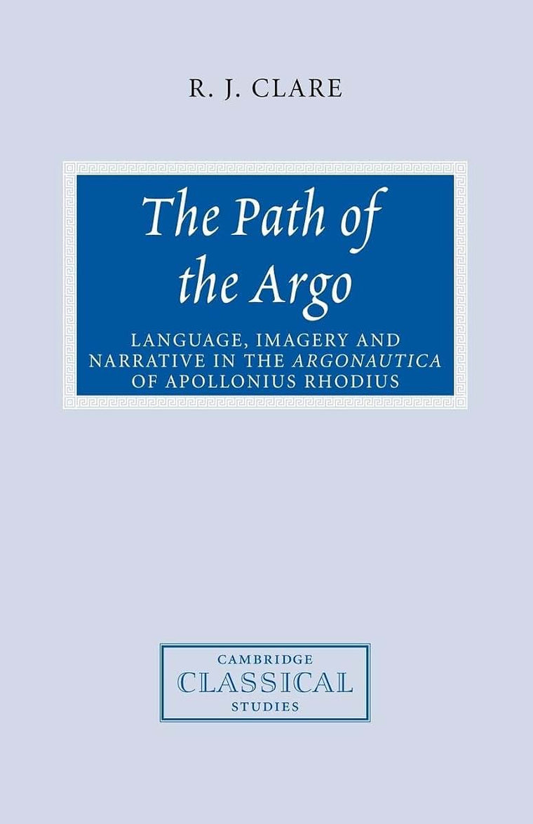 The Path of the Argo: Language, Imagery and Narrative in the Argonautica of Apollonius Rhodius (Cambridge Classical Studies)