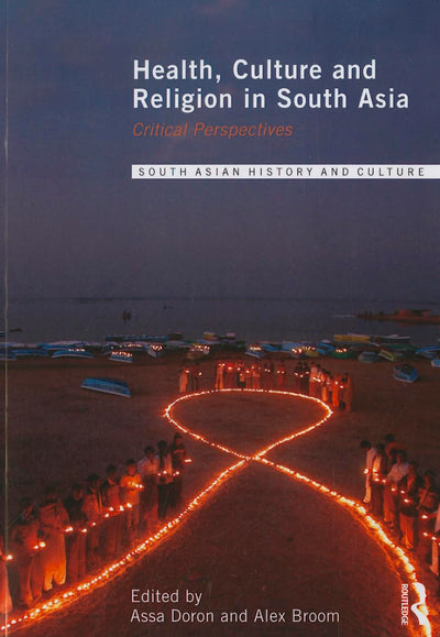 Health, Culture and Religion in South Asia (Routledge South Asian History and Culture Series)