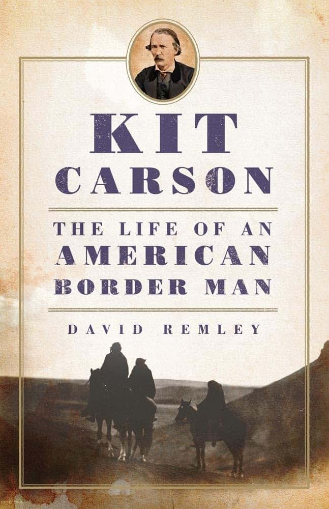 Kit Carson: The Life of an American Border Man (Volume 27) (The Oklahoma Western Biographies)