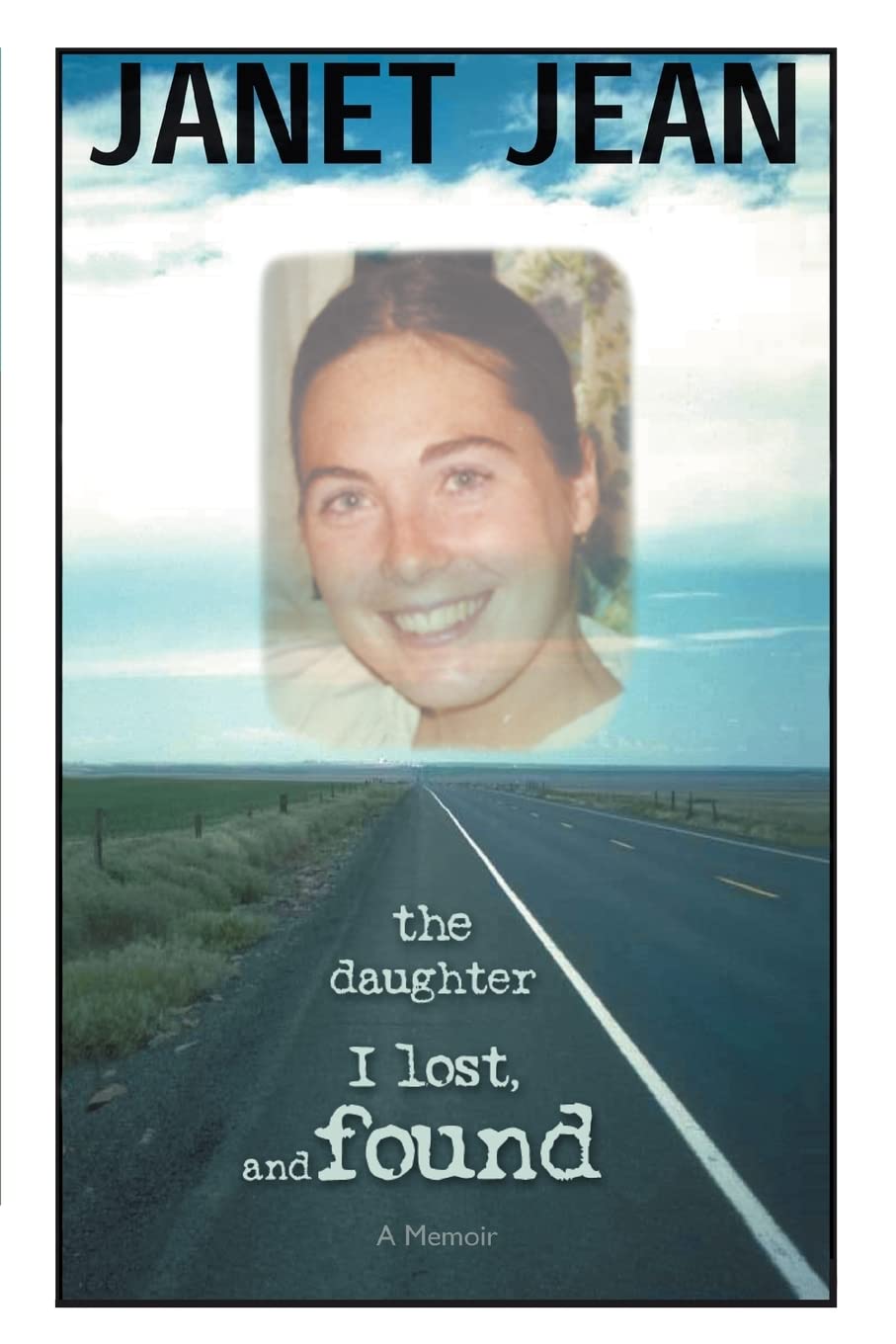The Daughter I Lost, and Found: A MEMOIR
