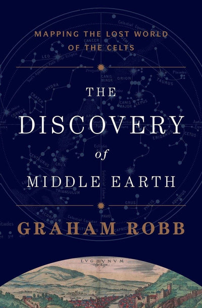 The Discovery of Middle Earth: Mapping the Lost World of the Celts