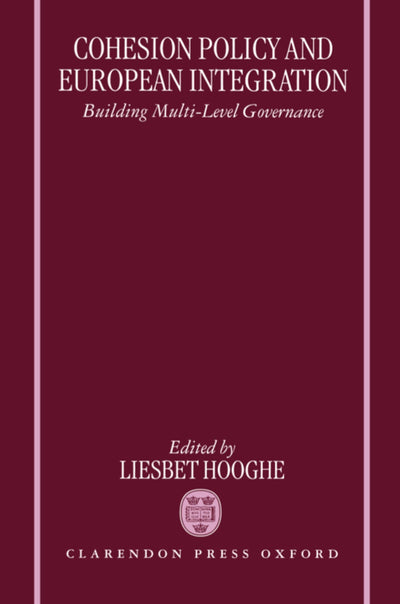 Cohesion Policy and European Integration: Building Multi-level Governance (Nuffield European Studies)