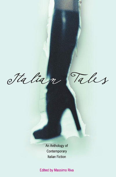 Italian Tales: An Anthology of Contemporary Italian Fiction (Italian Literature and Thought)
