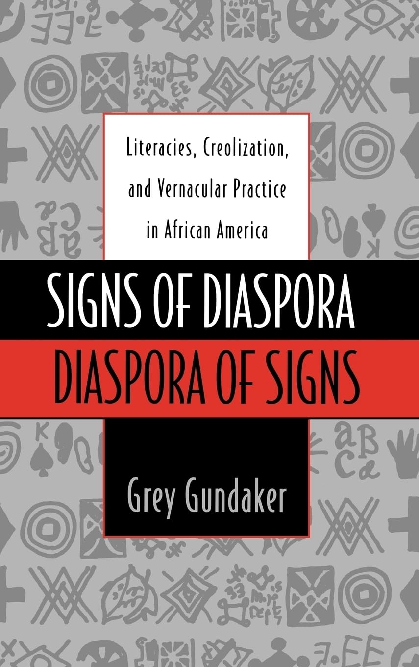 Signs of Diaspora / Diaspora of Signs: Literacies, Creolization, and Vernacular Practice in African America (Commonwealth Center Studies in American Culture)