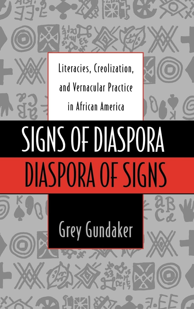 Signs of Diaspora / Diaspora of Signs: Literacies, Creolization, and Vernacular Practice in African America (Commonwealth Center Studies in American Culture)