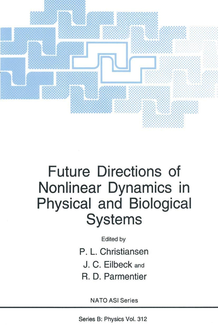 Future Directions of Nonlinear Dynamics in Physical and Biological Systems (NATO Science Series B:, 312)