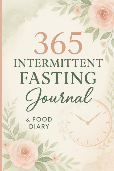 365 Intermittent Fasting Journal & Food Diary: Track Your Fasting Hours, Meals, Weight & Wellness - A Guided 12-Month Habit Tracker for Women