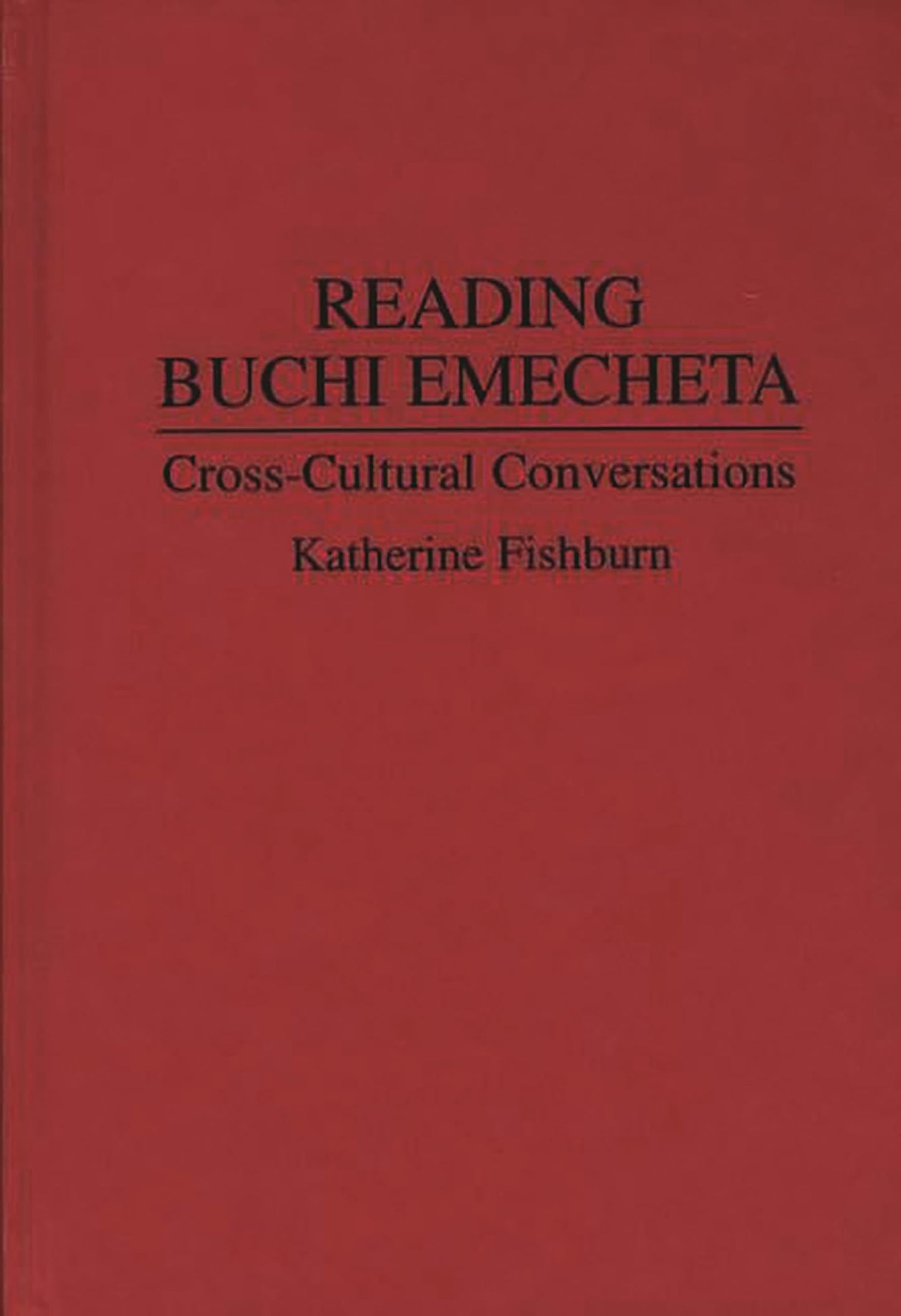 Reading Buchi Emecheta: Cross-Cultural Conversations (Contributions to the Study of World Literature)
