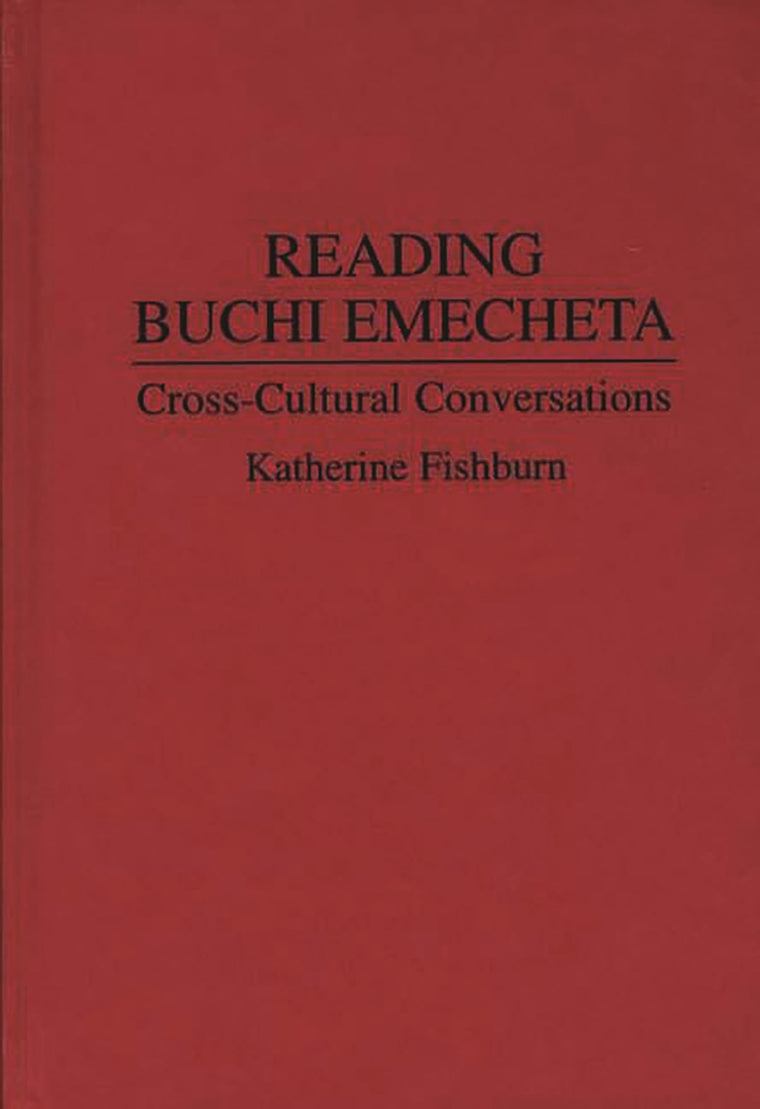 Reading Buchi Emecheta: Cross-Cultural Conversations (Contributions to the Study of World Literature)