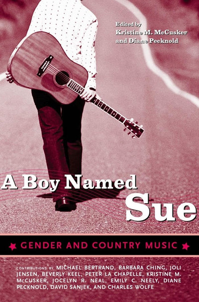 A Boy Named Sue: Gender and Country Music (American Made Music Series)