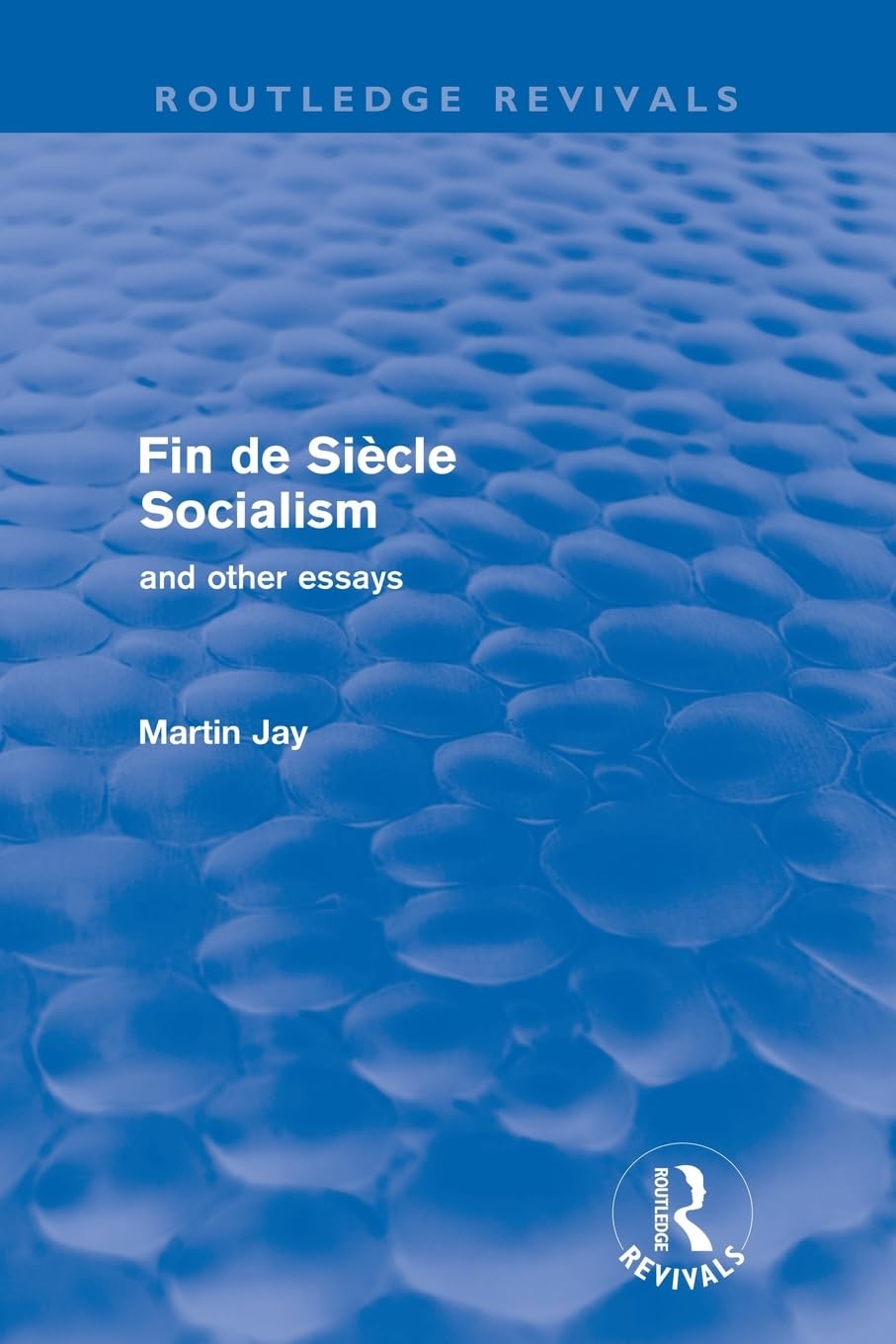 Fin De Siecle Socialism and Other Essays (Routledge Revivals)