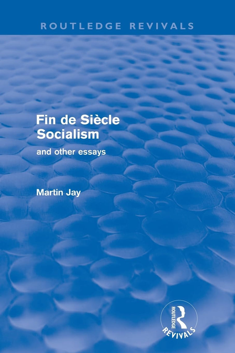 Fin De Siecle Socialism and Other Essays (Routledge Revivals)