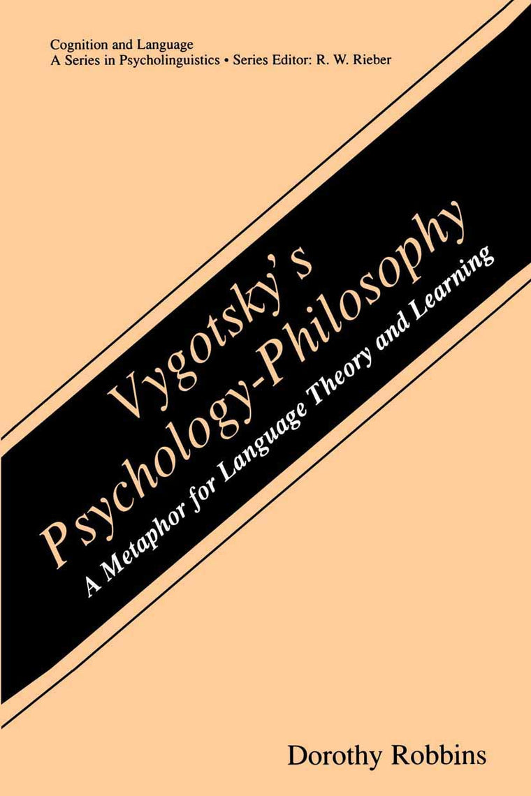 Vygotskys Psychology-Philosophy: A Metaphor for Language Theory and Learning (Cognition and Language: A Series in Psycholinguistics)