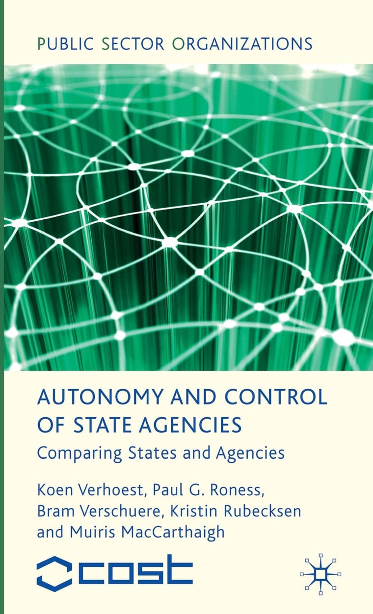Autonomy and Control of State Agencies: Comparing States and Agencies (Public Sector Organizations)