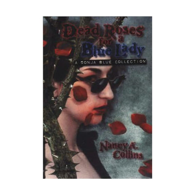 Dead Roses for a Blue Lady: A Sonja Blue Collection