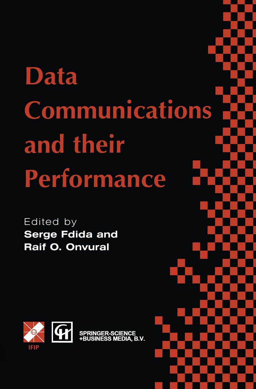 Data Communications and their Performance: Proceedings of the Sixth IFIP WG6.3 Conference on Performance of Computer Networks, Istanbul, Turkey, 1995 ... in Information and Communication Technology)