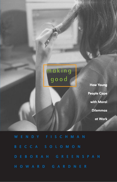 Making Good: How Young People Cope with Moral Dilemmas at Work