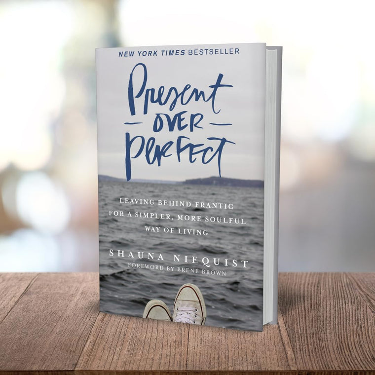 Present Over Perfect: Leaving Behind Frantic for a Simpler,