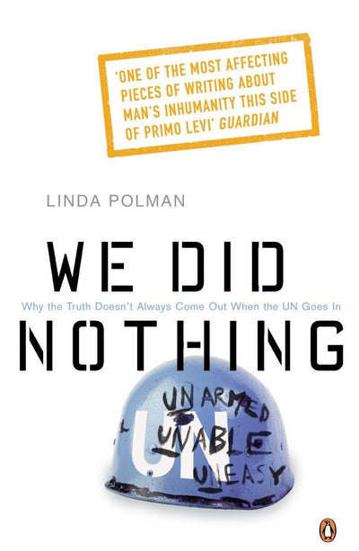 We Did Nothing: Why The Truth Doesnt Always Come Out When The Un Goes In