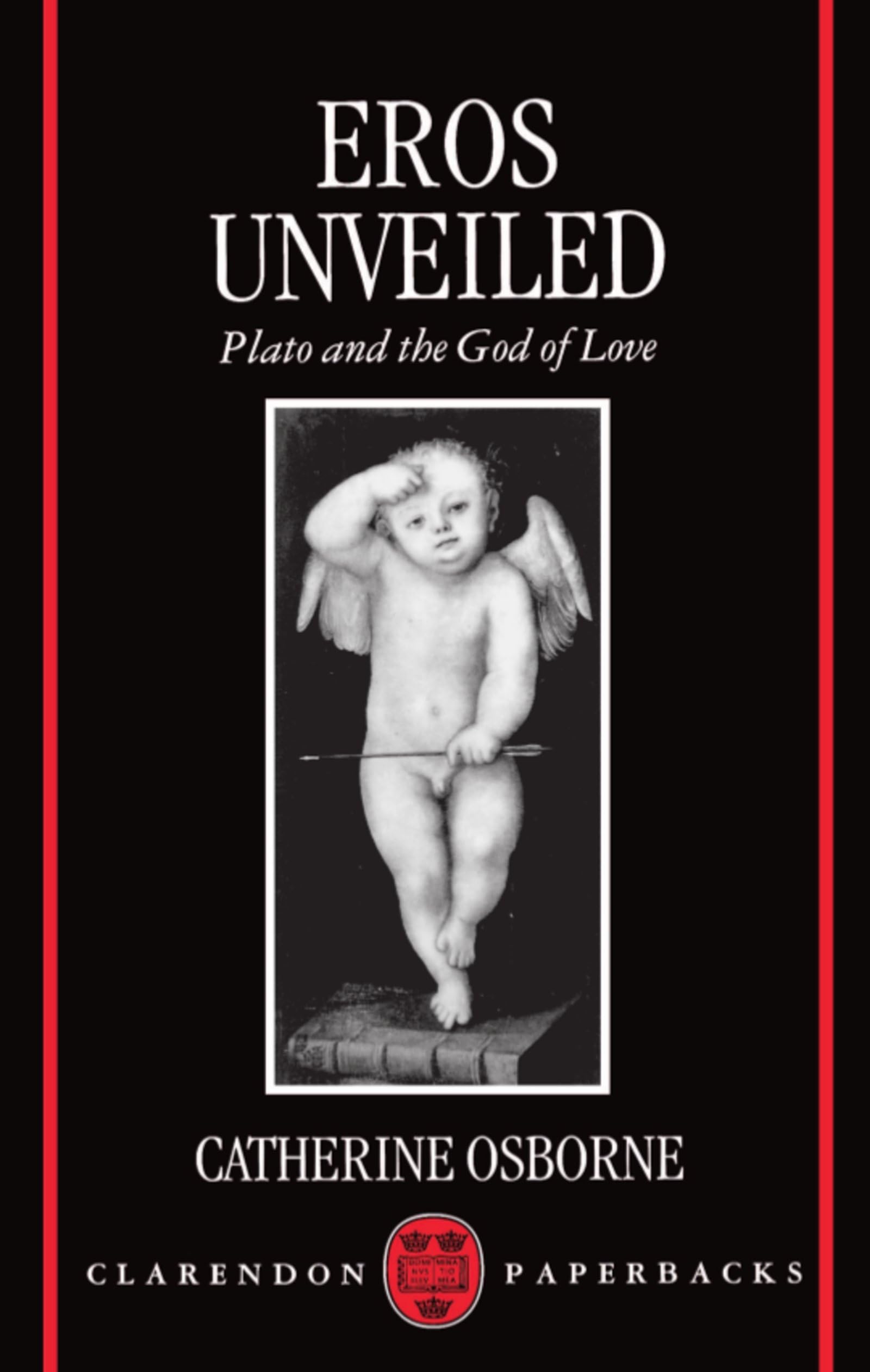 Eros Unveiled: Plato and the God of Love (Clarendon Paperbacks)