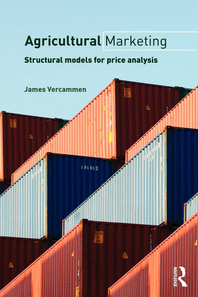 Agricultural Marketing: Structural Models for Price Analysis (Routledge Textbooks in Environmental and Agricultural Economics)