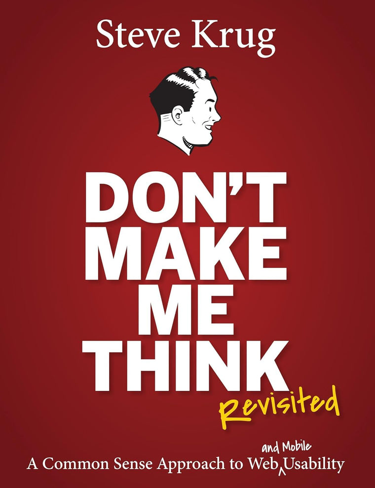 Don't Make Me Think, Revisited: A Common Sense Approach to W
