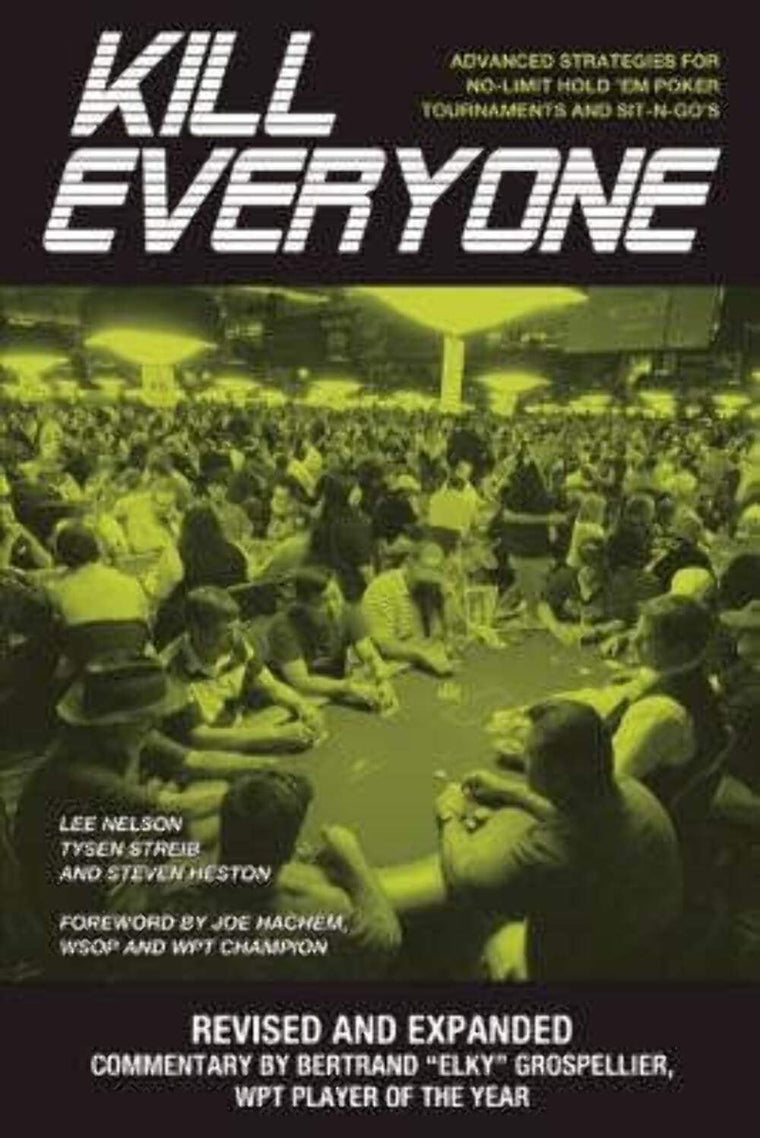 Kill Everyone: Advanced Strategies for No-Limit Hold 'em Poker Tournaments and Sit-n-Go's