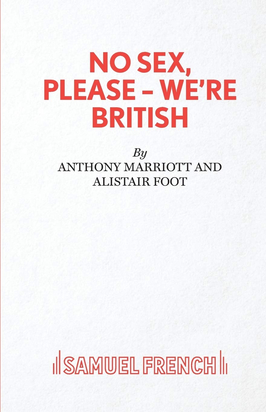 No Sex Please, We're British: A Comedy in Two Acts