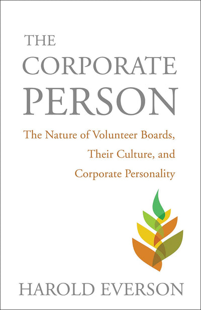 The Corporate Person: The Nature of Volunteer Boards, Their Culture, and Corporate Personality (Church's Social Ministry)
