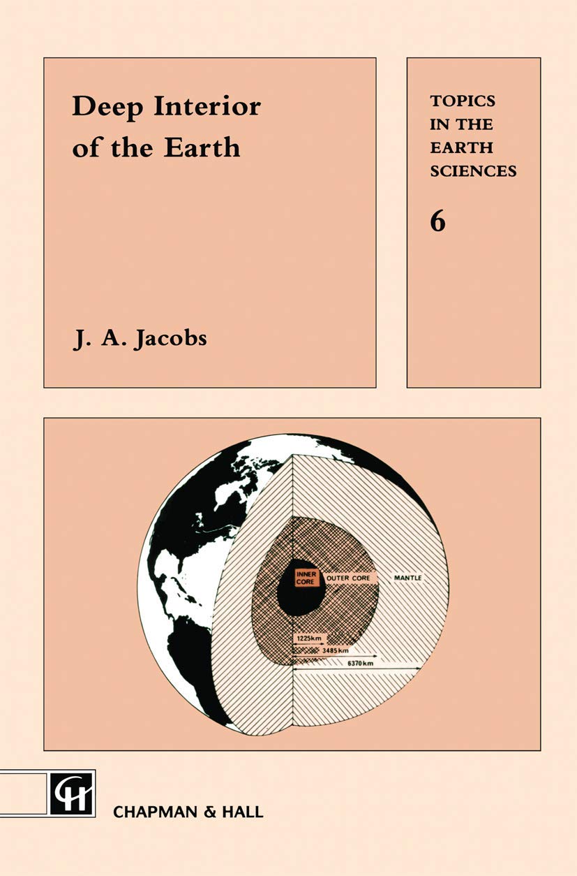Deep Interior of the Earth (Topics in the Earth Sciences)