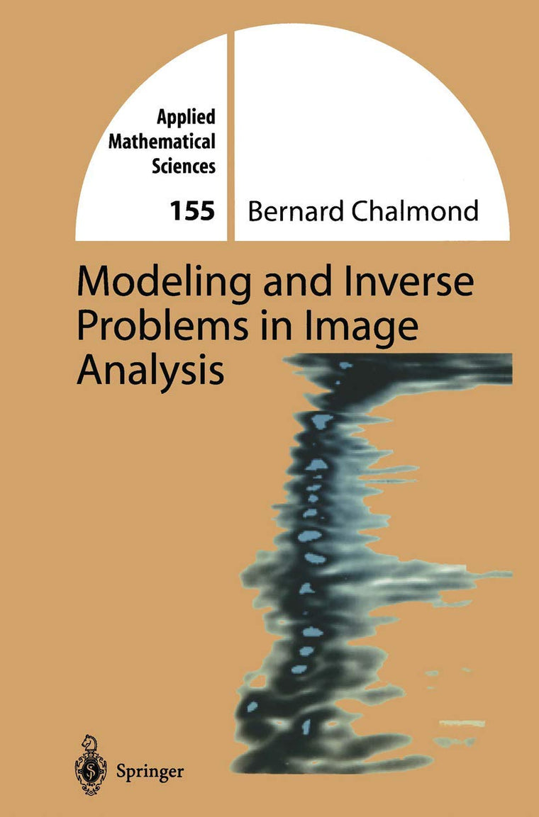 Modeling and Inverse Problems in Imaging Analysis (Applied Mathematical Sciences, 155)