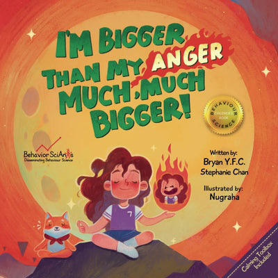 I'm Bigger Than My Anger, Much, Much Bigger!: A Children's Book That Teaches Kids Different Levels of Anger and How to Regulate It (Behavior Science Children's Books)