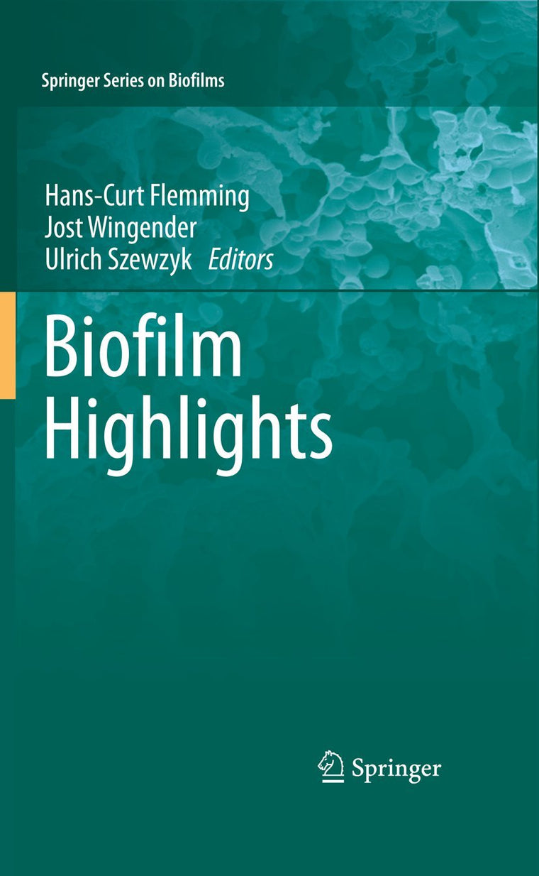 Biofilm Highlights (Springer Series on Biofilms, 5)