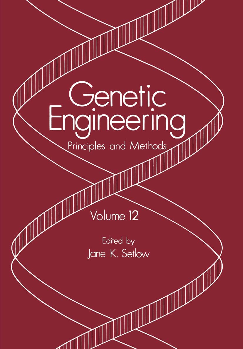 Genetic Engineering: Principles and Methods (Genetic Engineering: Principles and Methods, 12)