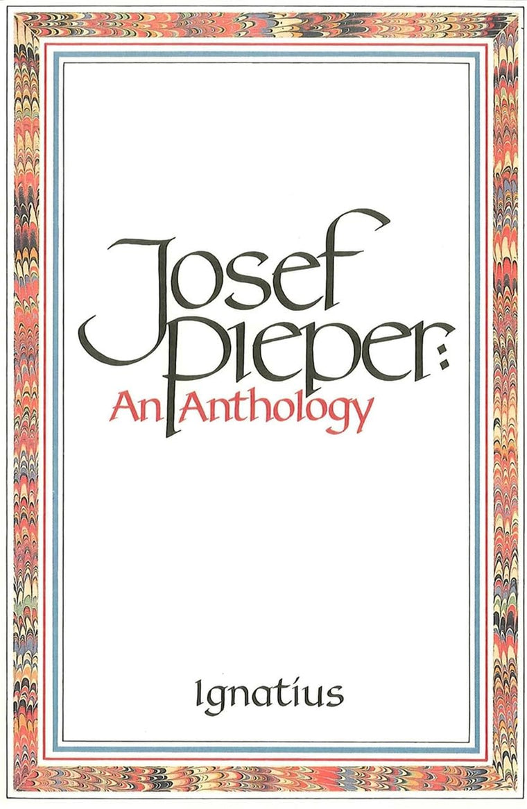 Josef Pieper: An Anthology by Pieper, Josef