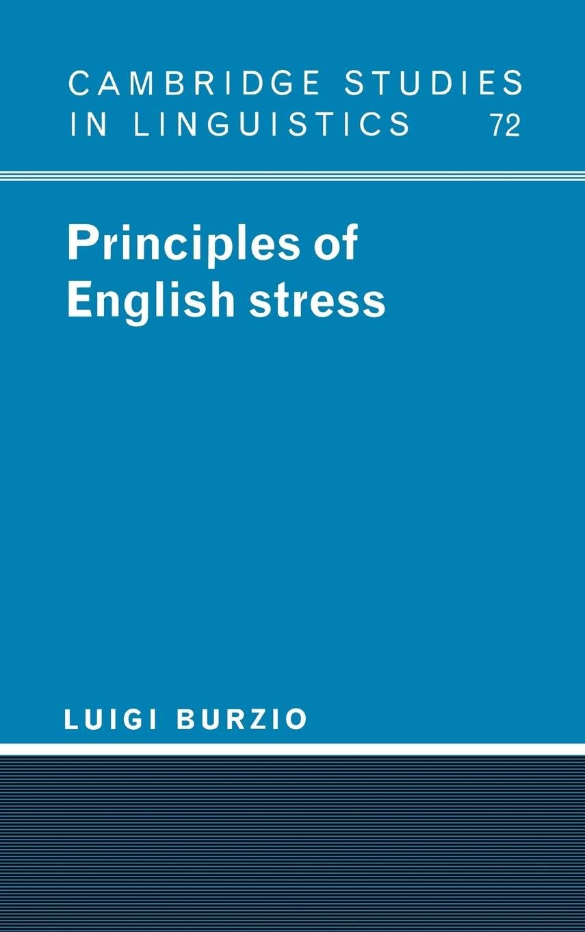 Principles of English Stress (Cambridge Studies in Linguistics, Series Number 72)
