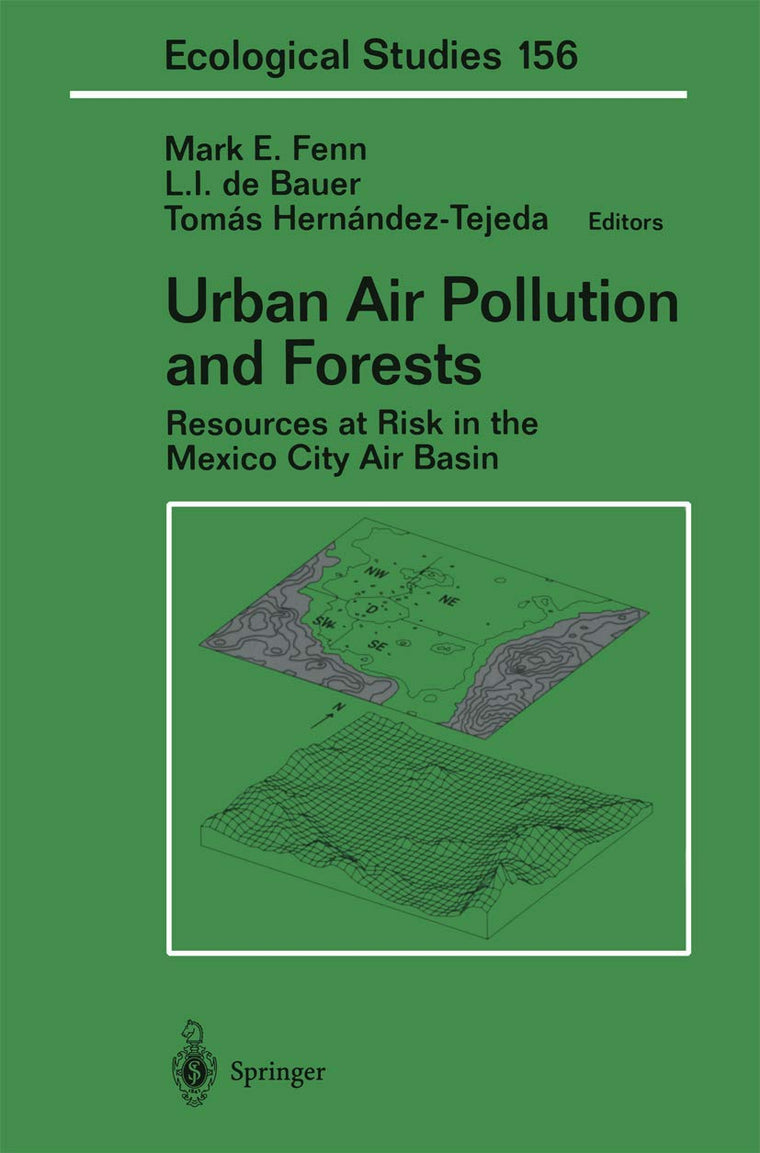 Urban Air Pollution and Forests: Resources at Risk in the Mexico City Air Basin (Ecological Studies, 156)