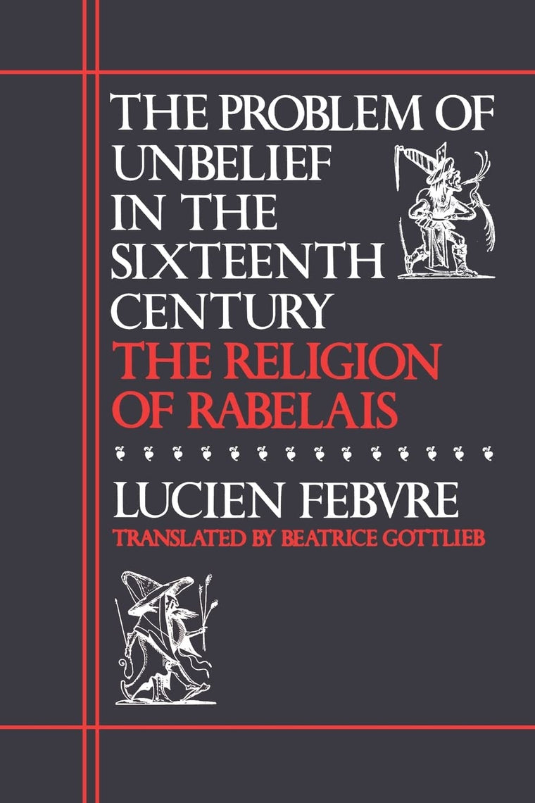 The Problem of Unbelief in the Sixteenth Century: The Religi