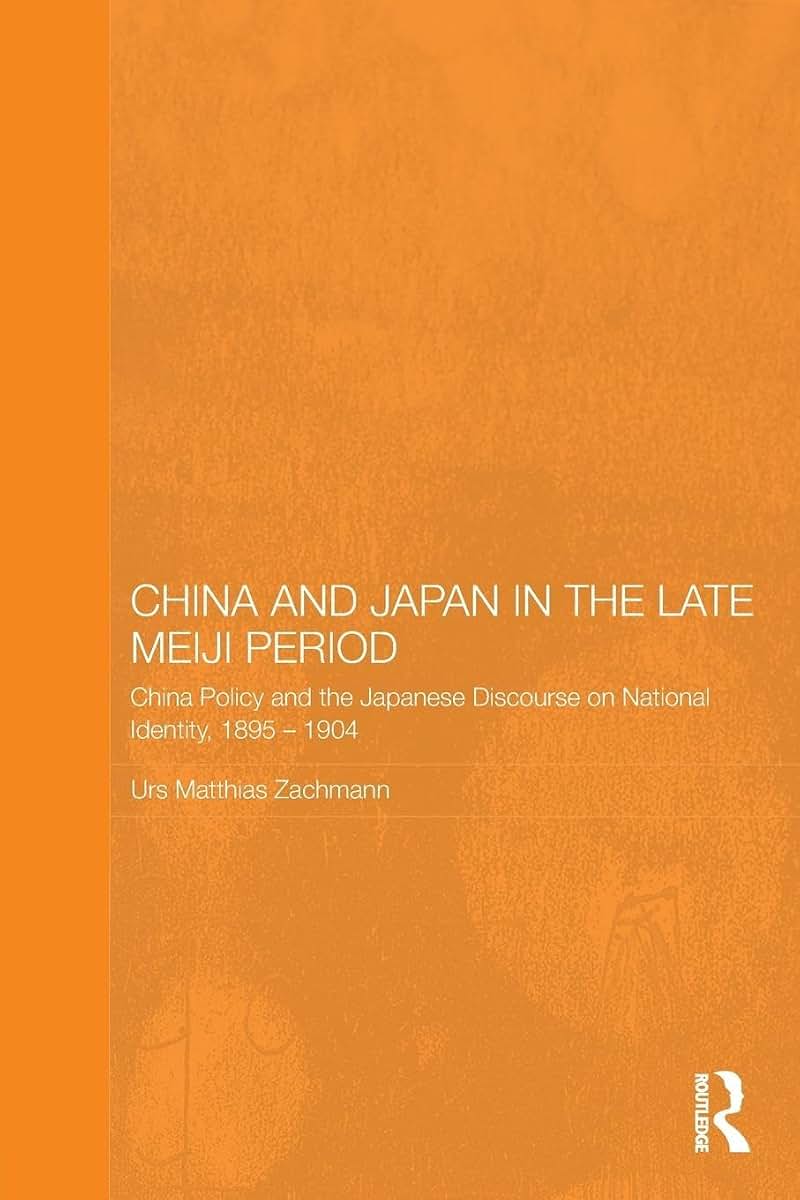 China and Japan in the Late Meiji Period (Routledge/Leiden Series in Modern East Asian Politics, History and Media)