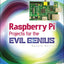 Raspberry Pi Projects for the Evil Genius