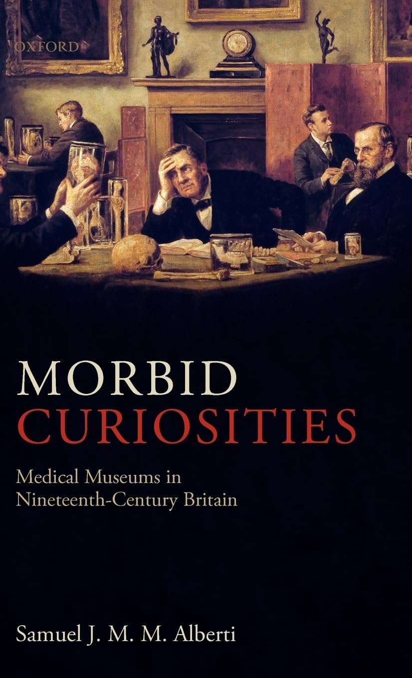 Morbid Curiosities: Medical Museums in Nineteenth-Century Britain