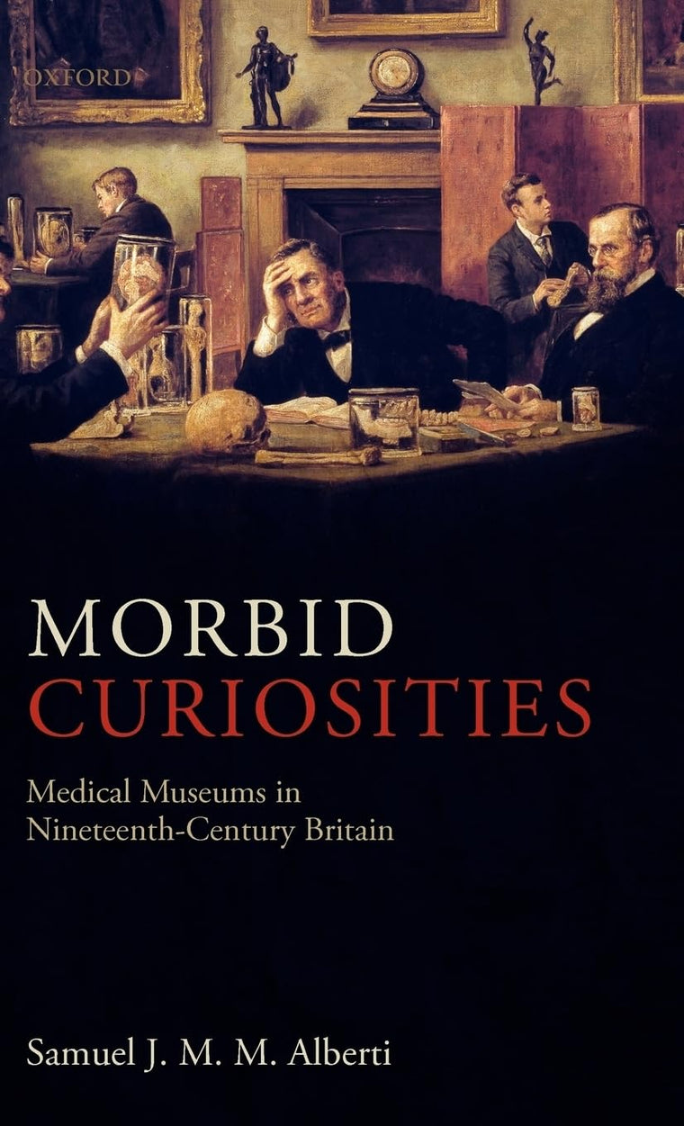 Morbid Curiosities: Medical Museums in Nineteenth-Century Britain
