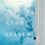 Glory of Heaven, The: Inspiring True Stories And Answers To Common Questions
