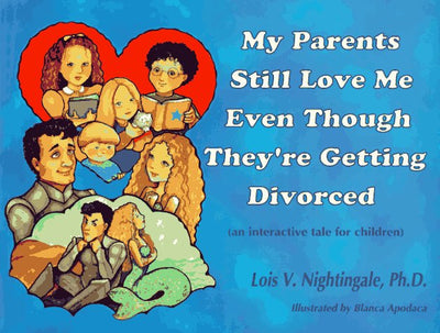 My Parents Still Love Me Even Though They're Getting Divorced (An Interactive Tale for Children)