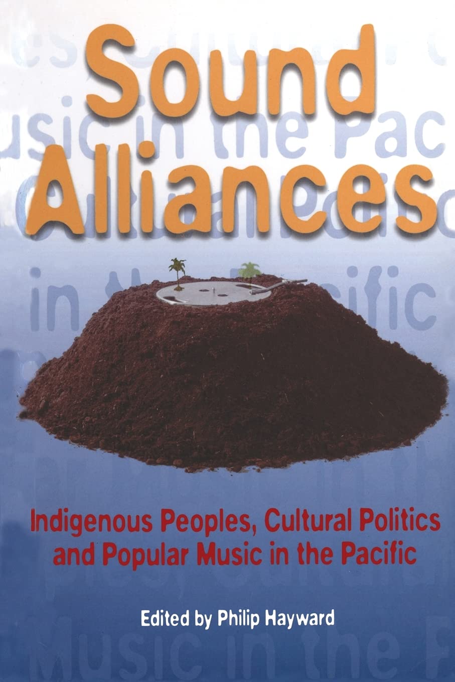 Sound Alliances: Indigenous Peoples, Cultural Politics, and Popular Music in the Pacific (Cultural Studies: Bloomsbury Academic Collections)