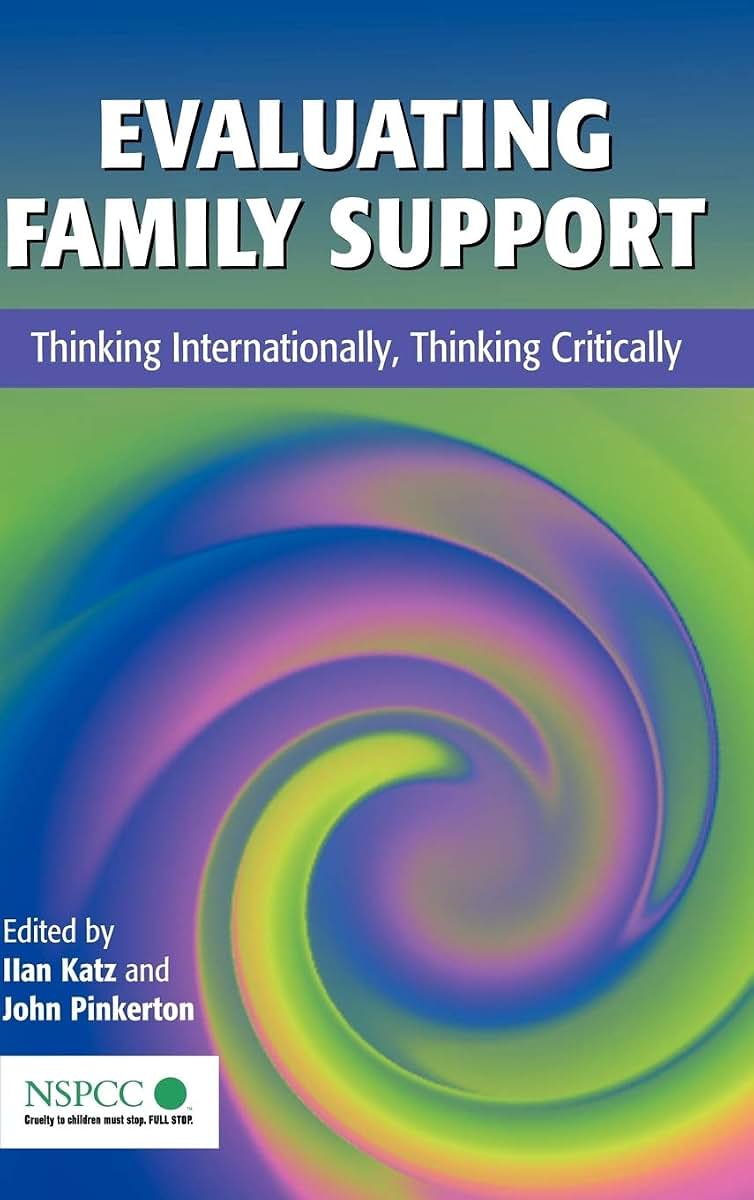 Evaluating Family Support: Thinking Internationally, Thinking Critically (Wiley Child Protection & Policy Series)