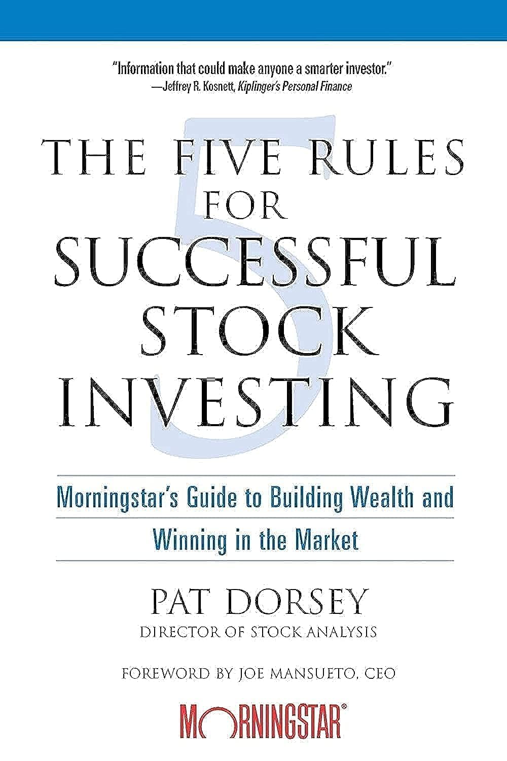 The Five Rules for Successful Stock Investing: Morningstar's Guide to Building Wealth and Winning in the Market