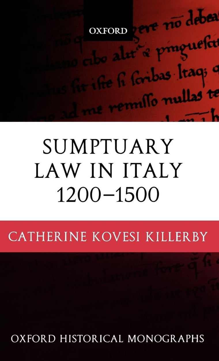 Sumptuary Law in Italy 1200-1500 (Oxford Historical Monographs)