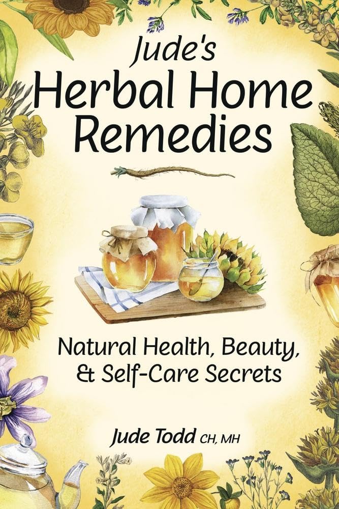 Jude's Herbal Home Remedies: Natural Health, Beauty & Home-Care Secrets (Living with Nature Series)
